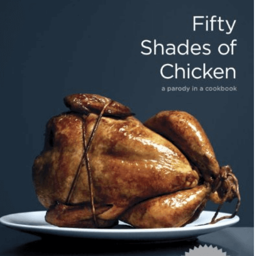 Fifty Shades Of Chicken Parody Cookbook