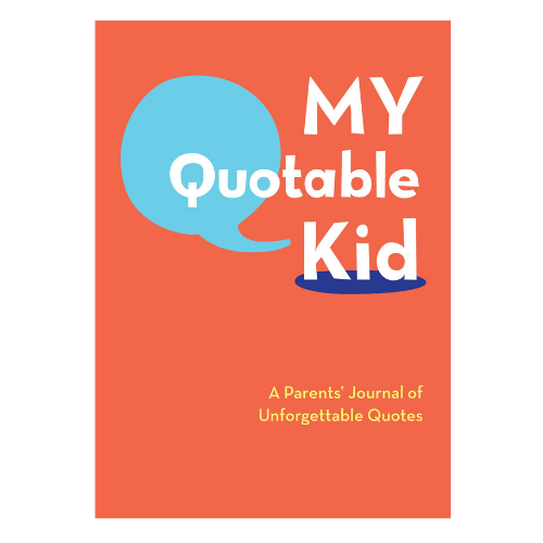 My Quotable Kid: A Parents' Journal Of Unforgettable Quotes