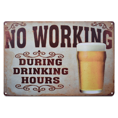 No Working During Drinking Hours Tin Sign